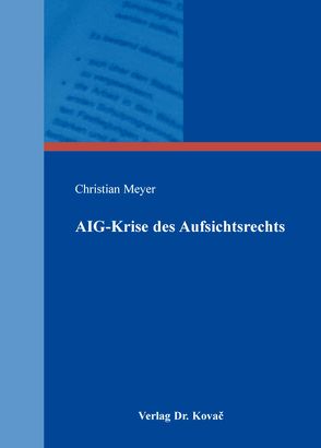 AIG-Krise des Aufsichtsrechts von Meyer,  Christian