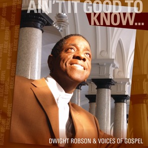 Ain`t it good to know von Robson,  Dwight, Voices of Gospel