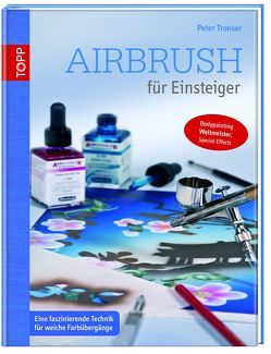 Airbrush für Einsteiger von Tronser,  Peter