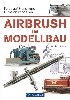 Airbrush im Modellbau von Faber,  Mathias