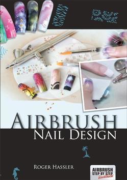 Airbrush Nail Design von Hassler,  Roger