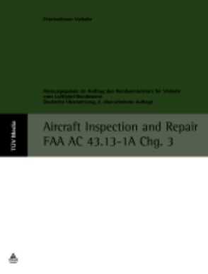 Aircraft Inspection and Repair FAA AC 43.13-1A Chg. 3 von Luftfahrtbundesamt im Auftrag d. BMV, Pusch,  Detlef