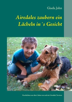 Airedales zaubern ein Lächeln in´s Gesicht von John,  Gisela