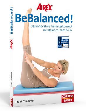 AIREX BeBalanced! – Das innovative Trainingskonzept mit Balance-pads & Co. von Thömmes,  Frank