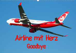 Airline mit Herz Goodbye (Wandkalender 2020 DIN A2 quer) von Spoddig,  Rainer