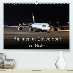 Airliner in Düsseldorf bei Nacht(Premium, hochwertiger DIN A2 Wandkalender 2020, Kunstdruck in Hochglanz) von Spoddig,  Rainer