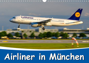 Airliner in München / 2023 (Wandkalender 2023 DIN A3 quer) von Wenk,  Marcel