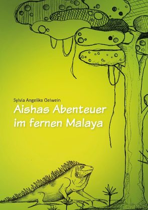 Aishas Abenteuer im fernen Malaya von Oelwein,  Sylvia Angelika