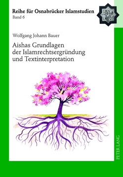 Aishas Grundlagen der Islamrechtsergründung und Textinterpretation von Bauer,  Wolfgang Johann