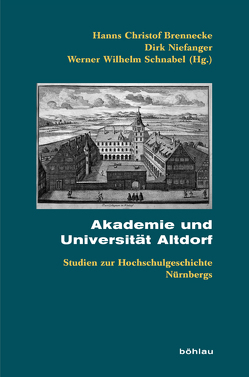 Akademie und Universität Altdorf von Bobzin,  Hartmut, Brennecke,  Hanns Christof, Brüning,  Jens, Holy,  Martin, Jakob,  Andreas, Kötter,  Rudolf, Kraemer,  Jörg, Mährle,  Wolfgang, Maué,  Hermann, Niefanger,  Dirk, Pietrzyk,  Zdislav, Rémi,  Cornelia, Ruisinger,  Marion Maria, Schnabel,  Werner Wilhelm, Seiderer,  Georg, Zwierlein,  Cornel