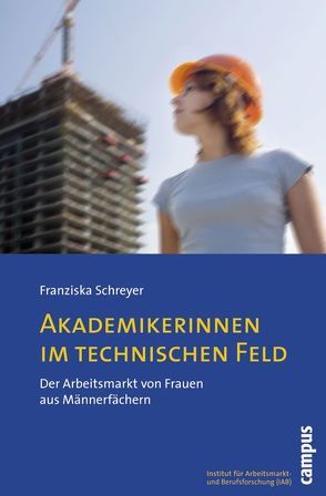 Akademikerinnen im technischen Feld von Schreyer,  Franziska