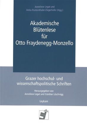 Akademische Blütenlese für Otto Fraydenegg-Monzello von Legat,  Anneliese, Prettenthaler-Ziegerhofer,  Anita