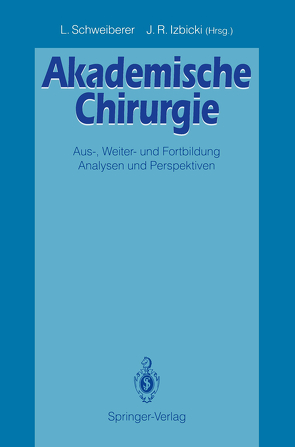 Akademische Chirurgie von Izbicki,  Jakob R., Schweiberer,  Leonhard