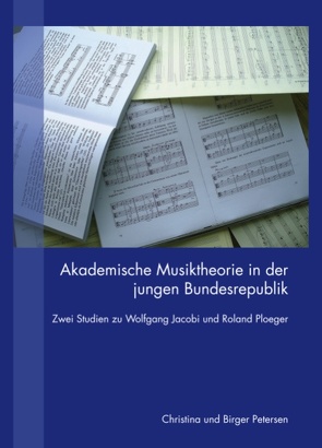 Akademische Musiktheorie in der jungen Bundesrepublik von Petersen,  Birger, Petersen,  Christina