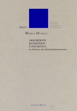 Akkordeon – Bandonion – Concertina im Kontext der Harmonikainstrumente von Dunkel,  Maria, Jacobs,  Helmut C, Kaupenjohann,  Ralf