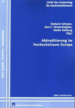 Akkreditierung und Evaluation im Hochschulraum Europa von Rehburg,  Meike, Schwarz,  Stefanie, Westerheijden,  Don