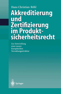 Akkreditierung und Zertifizierung im Produktsicherheitsrecht von Röhl,  Hans C.