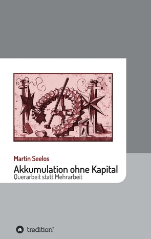 Akkumulation ohne Kapital von Seelos,  Martin