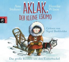 Aklak, der kleine Eskimo von Burkholder,  Sigrid, Stohner,  Anu, Wilson,  Henrike