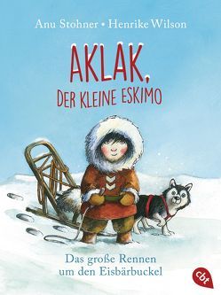 Aklak, der kleine Eskimo von Stohner,  Anu, Wilson,  Henrike