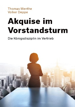 Akquise im Vorstandsturm von Deppe,  Volker, Menthe,  Thomas