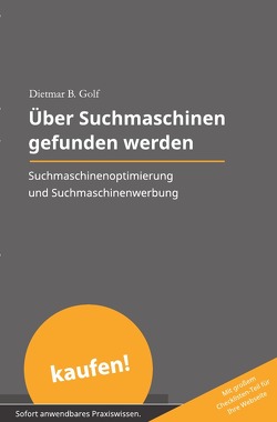 Akquise ohne Aufwand / Über Suchmaschinen gefunden werden von Golf,  Dietmar B.