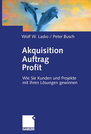 Akquisition Auftrag Profit von Busch,  Peter, Lasko,  Wolf