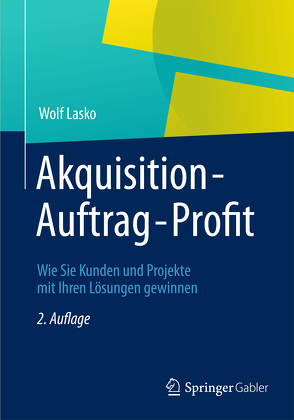 Akquisition – Auftrag – Profit von Lasko,  Wolf