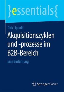 Akquisitionszyklen und -prozesse im B2B-Bereich von Lippold,  Dirk