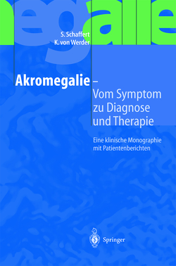 Akromegalie — Vom Symptom zu Diagnose und Therapie von Schaffert,  S., Werder,  K. von