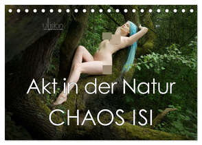 Akt in der Natur – Chaos Isi (Tischkalender 2024 DIN A5 quer), CALVENDO Monatskalender von Allgaier,  Ulrich