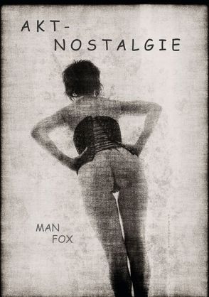 Akt – Nostalgie (Tischaufsteller DIN A5 hoch) von ManFox,  k.A.