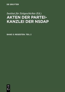 Akten der Partei-Kanzlei der NSDAP / Regesten. Teil 2 von Longerich,  Peter