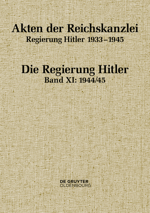 Akten der Reichskanzlei, Regierung Hitler 1933-1945 / 1944/45 von Hollmann,  Michael, Marahrens,  Hauke