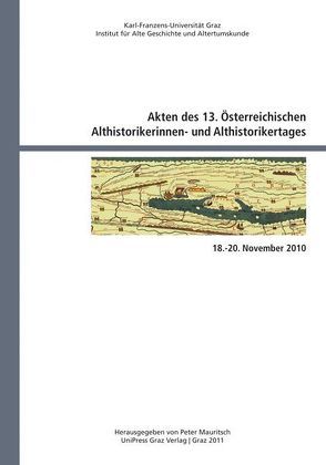 Akten des 13. Österreichischen Althistorikerinnen- und Althistorikertages von Mauritsch,  Peter