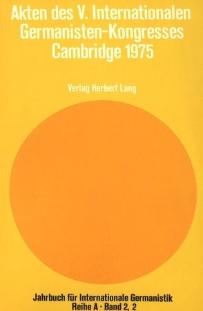 Akten des V. Internationalen Germanisten-Kongresses Cambridge 1975 von Forster,  Leonard, Roloff,  Hans-Gert