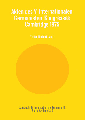 Akten des V. Internationalen Germanisten-Kongresses- Cambridge 1975 von Forster,  Leonard, Roloff,  Hans-Gert