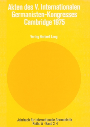 Akten des V. Internationalen Germanisten-Kongresses- Cambridge 1975 von Forster,  Leonard, Roloff,  Hans-Gert