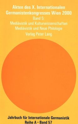 Akten des X. Internationalen Germanistenkongresses Wien 2000 – «Zeitenwende – Die Germanistik auf dem Weg vom 20. ins 21. Jahrhundert» von Wiesinger,  Peter