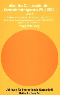 Akten des X. Internationalen Germanistenkongresses Wien 2000 – «Zeitenwende – Die Germanistik auf dem Weg vom 20. ins 21. Jahrhundert» von Wiesinger,  Peter