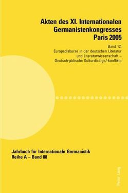 Akten des XI. Internationalen Germanistenkongresses Paris 2005- «Germanistik im Konflikt der Kulturen» von Valentin,  Jean-Marie