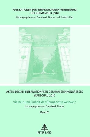 Akten des XII. Internationalen Germanistenkongresses Warschau 2010- Vielheit und Einheit der Germanistik weltweit von Grucza,  Franciszek