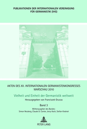 Akten des XII. Internationalen Germanistenkongresses Warschau 2010- Vielheit und Einheit der Germanistik weltweit von Conter,  Claude D., Grucza,  Franciszek, Koch,  Jerzy, Neuberg,  Simon