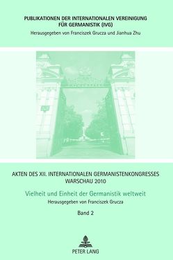 Akten des XII. Internationalen Germanistenkongresses Warschau 2010- Vielheit und Einheit der Germanistik weltweit von Grucza,  Franciszek