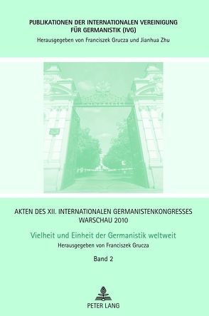 Akten des XII. Internationalen Germanistenkongresses Warschau 2010- Vielheit und Einheit der Germanistik weltweit von Grucza,  Franciszek