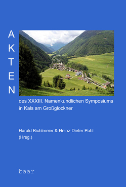 Akten des XXXIII. Namenkundlichen Symposiums in Kals am Großglockner von Bichlmeier,  Harald, Pohl,  Heinz-Dieter