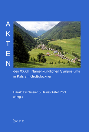 Akten des XXXIII. Namenkundlichen Symposiums in Kals am Großglockner von Bichlmeier,  Harald, Pohl,  Heinz-Dieter