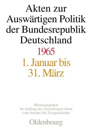 Akten zur Auswärtigen Politik der Bundesrepublik Deutschland / Akten zur Auswärtigen Politik der Bundesrepublik Deutschland 1965 von Lindemann,  Mechthild, Pautsch,  Ilse Dorothee