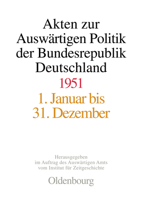 Akten zur Auswärtigen Politik der Bundesrepublik Deutschland / Akten zur Auswärtigen Politik der Bundesrepublik Deutschland 1951 von Jaroch,  Matthias