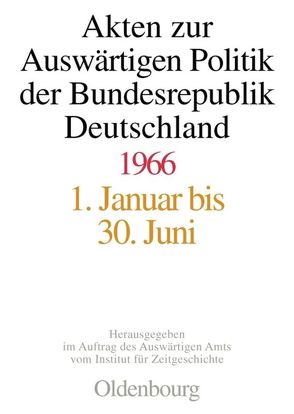 Akten zur Auswärtigen Politik der Bundesrepublik Deutschland / Akten zur Auswärtigen Politik der Bundesrepublik Deutschland 1966 von Peter,  Matthias, Rosenbach,  Harald